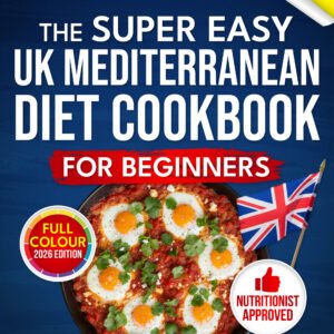 The Super Easy UK Mediterranean Diet CookBook For Beginners FINAL