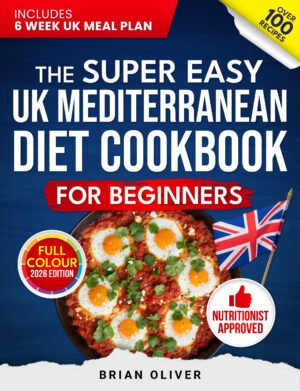 The Super Easy UK Mediterranean Diet CookBook For Beginners FINAL